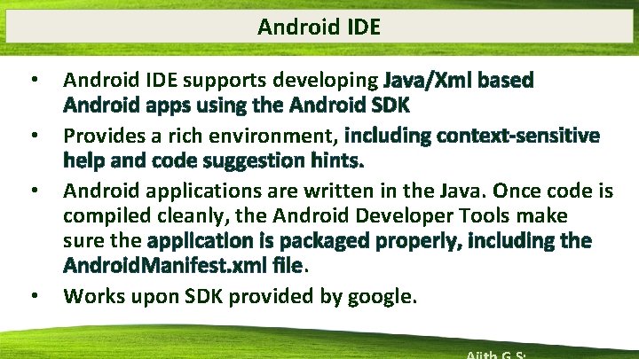 Android IDE • • Android IDE supports developing Java/Xml based Android apps using the