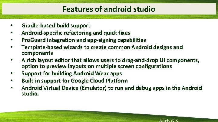 Features of android studio • • Gradle-based build support Android-specific refactoring and quick fixes