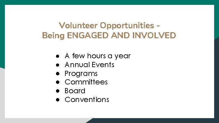 Volunteer Opportunities Being ENGAGED AND INVOLVED ● ● ● A few hours a year