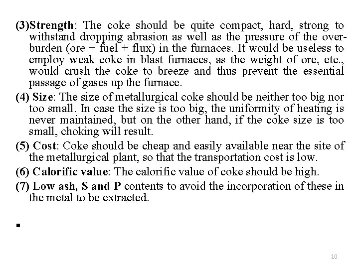 (3)Strength: The coke should be quite compact, hard, strong to withstand dropping abrasion as (3)Strength: The coke should be quite compact, hard, strong to withstand dropping abrasion as