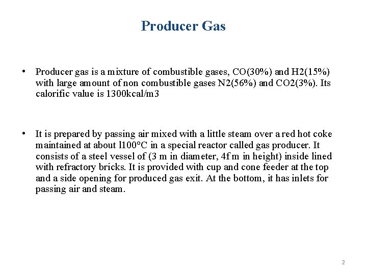 Producer Gas • Producer gas is a mixture of combustible gases, CO(30%) and H Producer Gas • Producer gas is a mixture of combustible gases, CO(30%) and H