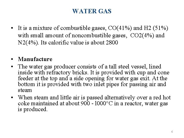 WATER GAS • It is a mixture of combustible gases, CO(41%) and H 2 WATER GAS • It is a mixture of combustible gases, CO(41%) and H 2