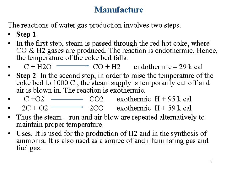 Manufacture The reactions of water gas production involves two steps. • Step 1 • Manufacture The reactions of water gas production involves two steps. • Step 1 •