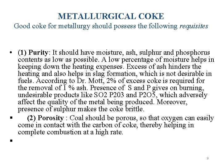 METALLURGICAL COKE Good coke for metallurgy should possess the following requisites • (1) Purity: METALLURGICAL COKE Good coke for metallurgy should possess the following requisites • (1) Purity: