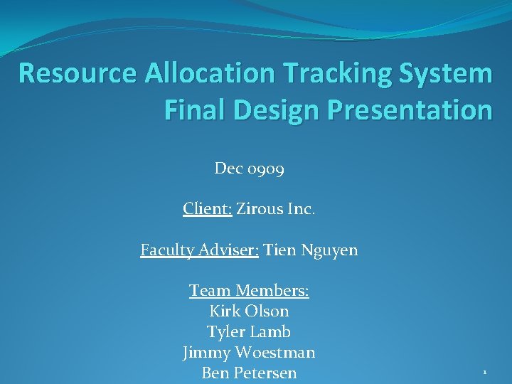 Resource Allocation Tracking System Final Design Presentation Dec 0909 Client: Zirous Inc. Faculty Adviser: