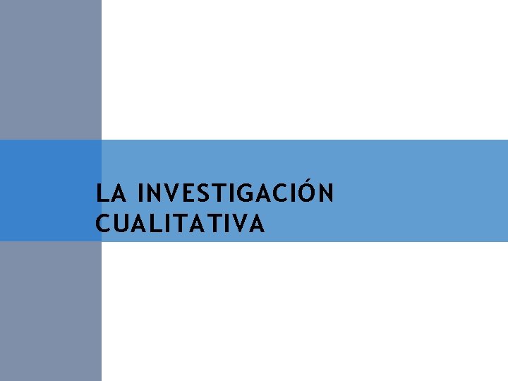 LA INVESTIGACIÓN CUALITATIVA 