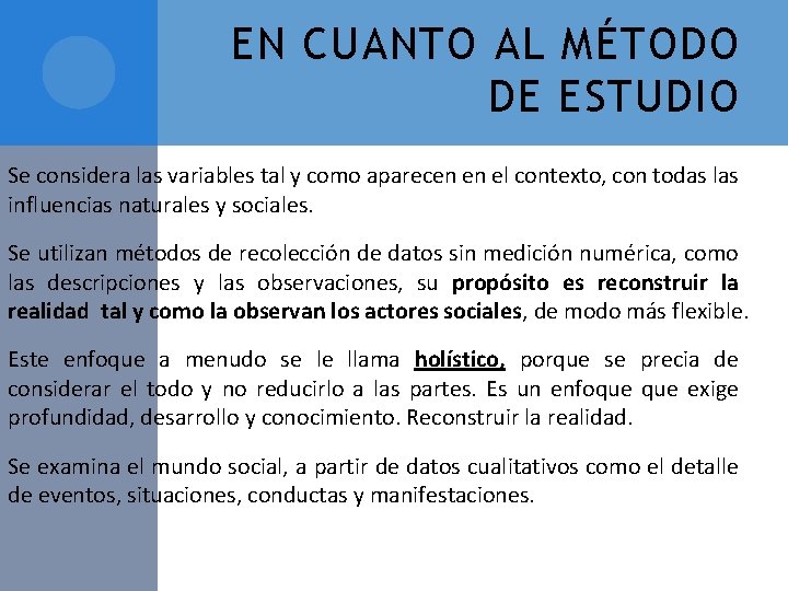 EN CUANTO AL MÉTODO DE ESTUDIO Se considera las variables tal y como aparecen