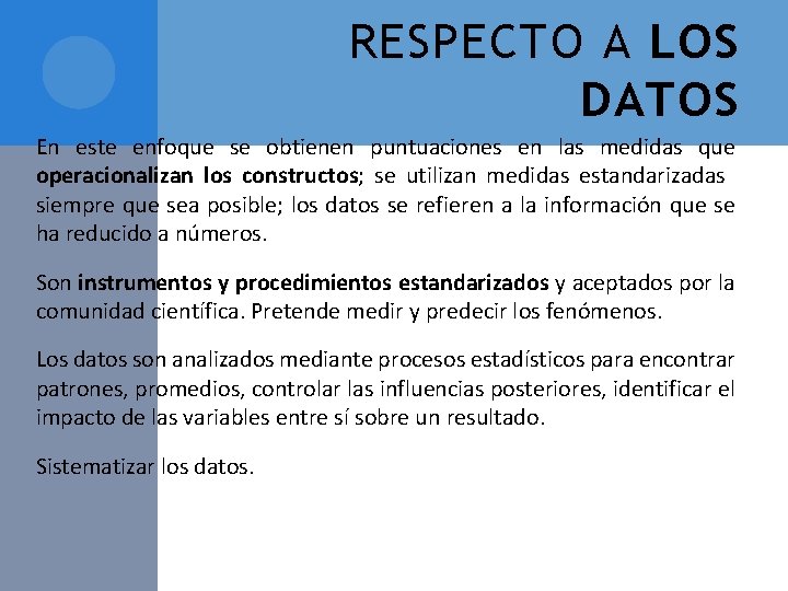 RESPECTO A LOS DATOS En este enfoque se obtienen puntuaciones en las medidas que