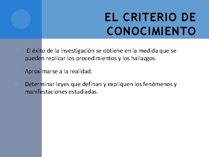 EL CRITERIO DE CONOCIMIENTO El éxito de la investigación se obtiene en la medida