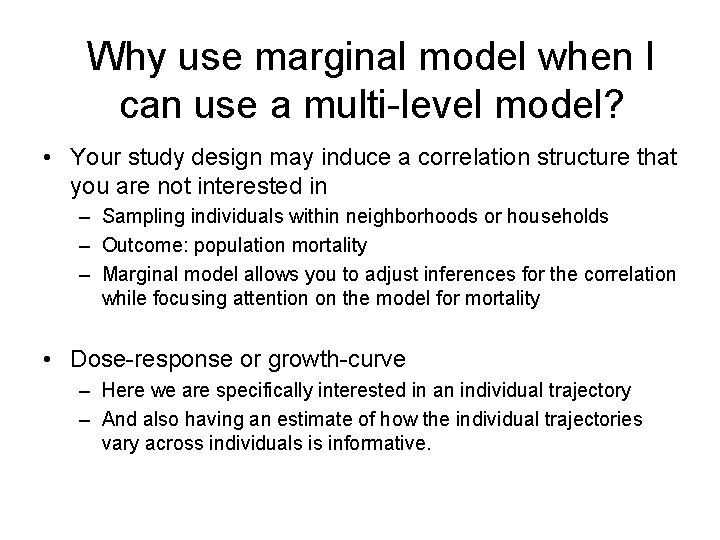 Why use marginal model when I can use a multi-level model? • Your study Why use marginal model when I can use a multi-level model? • Your study