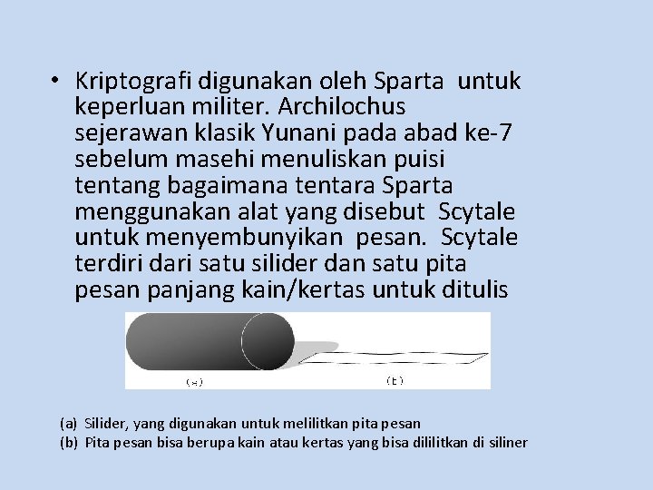  • Kriptografi digunakan oleh Sparta untuk keperluan militer. Archilochus sejerawan klasik Yunani pada