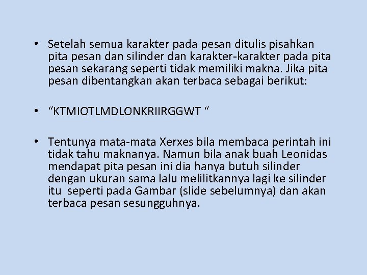  • Setelah semua karakter pada pesan ditulis pisahkan pita pesan dan silinder dan