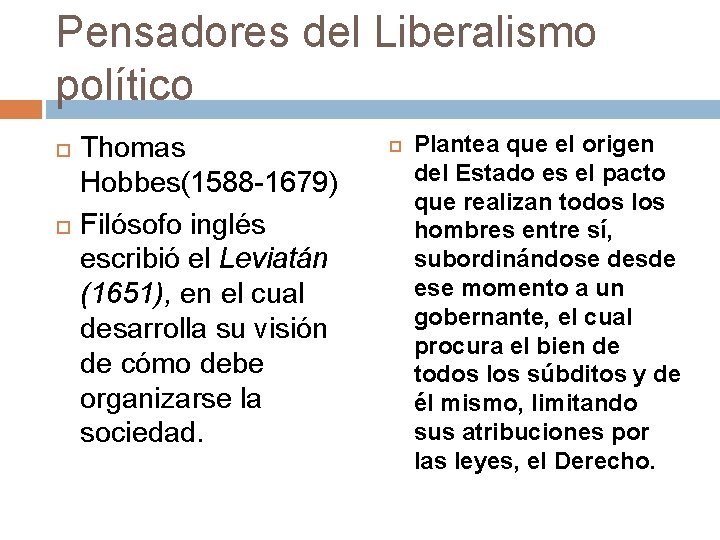 Pensadores del Liberalismo político Thomas Hobbes(1588 -1679) Filósofo inglés escribió el Leviatán (1651), en