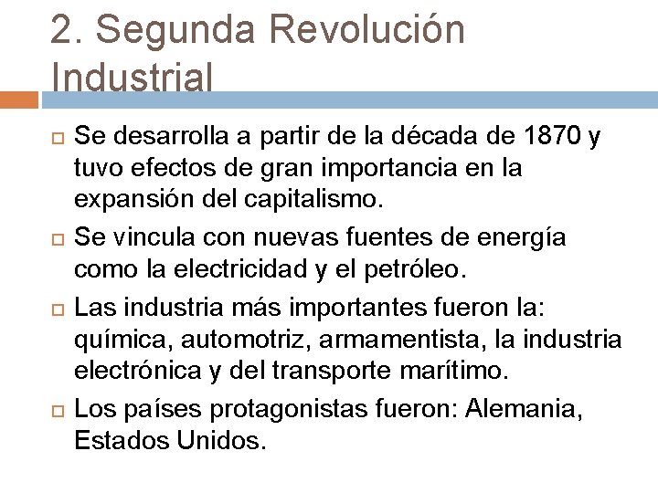 2. Segunda Revolución Industrial Se desarrolla a partir de la década de 1870 y