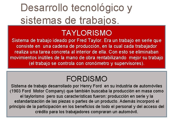 Desarrollo tecnológico y sistemas de trabajos. TAYLORISMO Sistema de trabajo ideado por Fred Taylor.