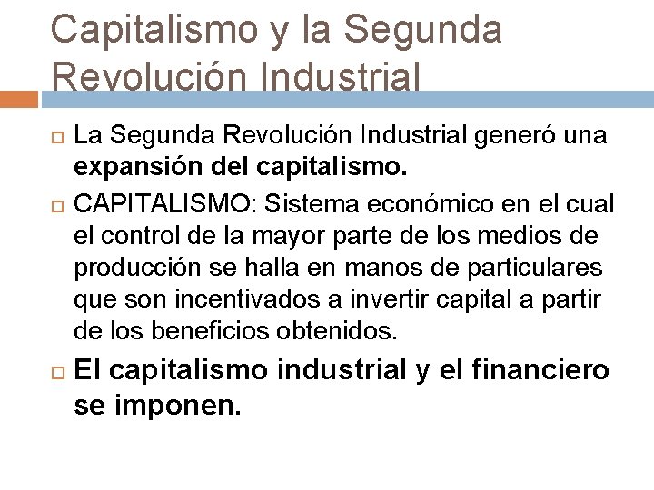 Capitalismo y la Segunda Revolución Industrial La Segunda Revolución Industrial generó una expansión del