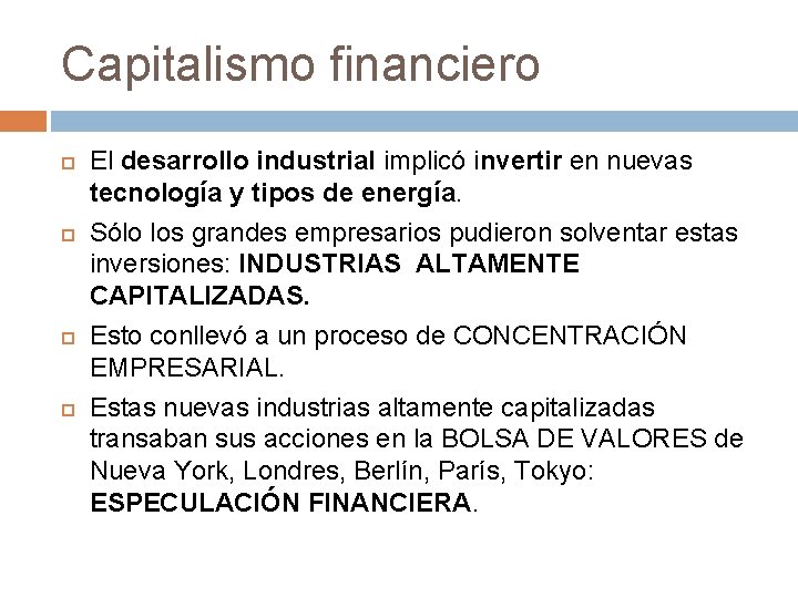 Capitalismo financiero El desarrollo industrial implicó invertir en nuevas tecnología y tipos de energía.