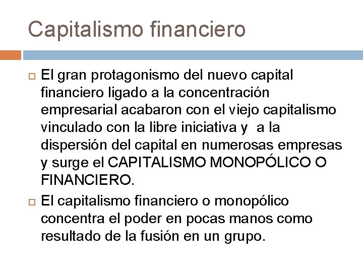 Capitalismo financiero El gran protagonismo del nuevo capital financiero ligado a la concentración empresarial