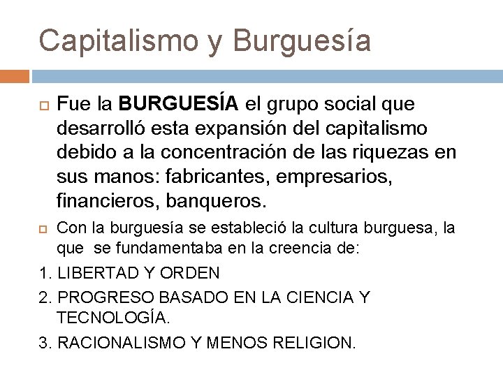 Capitalismo y Burguesía Fue la BURGUESÍA el grupo social que desarrolló esta expansión del