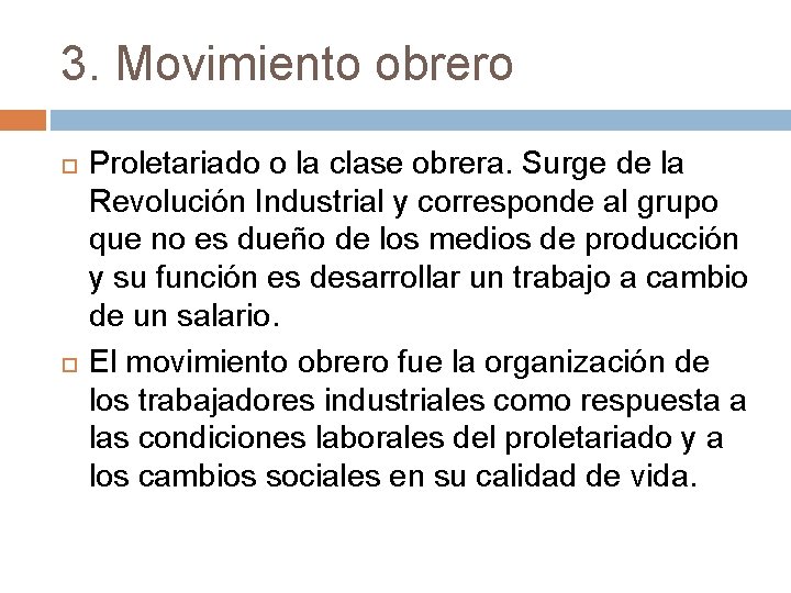 3. Movimiento obrero Proletariado o la clase obrera. Surge de la Revolución Industrial y