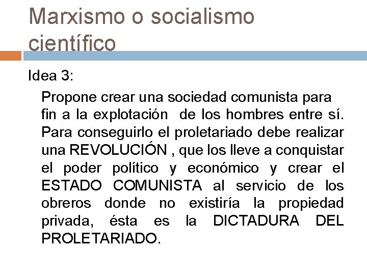 Marxismo o socialismo científico Idea 3: Propone crear una sociedad comunista para fin a