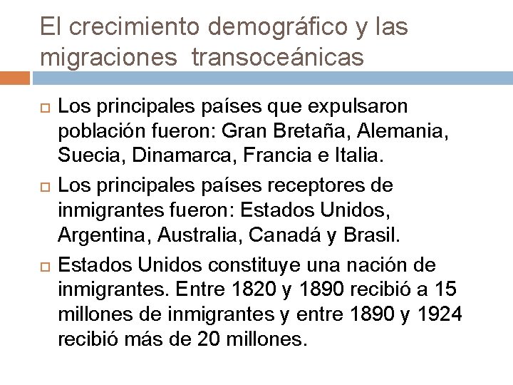 El crecimiento demográfico y las migraciones transoceánicas Los principales países que expulsaron población fueron: