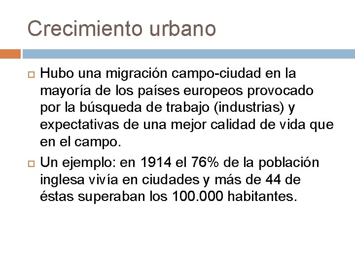 Crecimiento urbano Hubo una migración campo-ciudad en la mayoría de los países europeos provocado