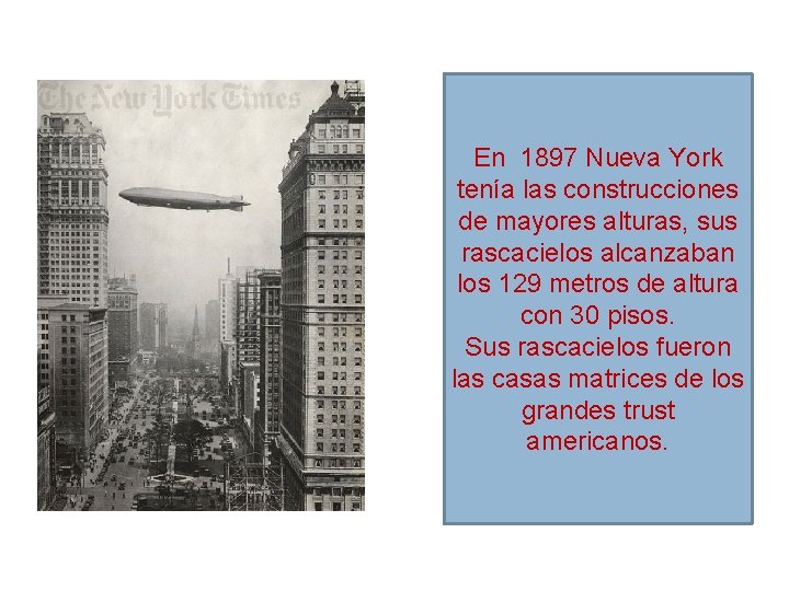 En 1897 Nueva York tenía las construcciones de mayores alturas, sus rascacielos alcanzaban los