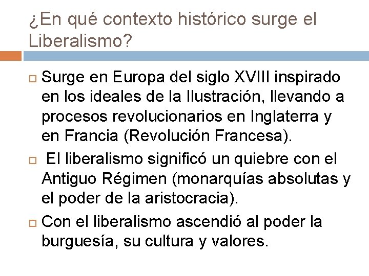 ¿En qué contexto histórico surge el Liberalismo? Surge en Europa del siglo XVIII inspirado