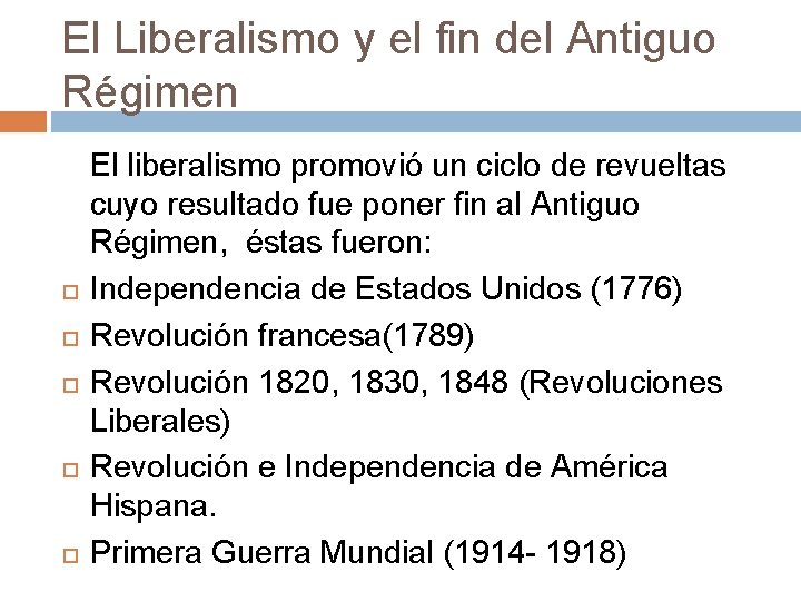 El Liberalismo y el fin del Antiguo Régimen El liberalismo promovió un ciclo de