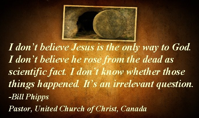 I don’t believe Jesus is the only way to God. I don’t believe he I don’t believe Jesus is the only way to God. I don’t believe he