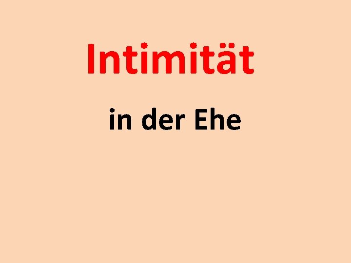 Intimität in der Ehe Intimität in der Ehe