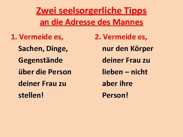 Zwei seelsorgerliche Tipps an die Adresse des Mannes 1. Vermeide es, Sachen, Dinge, Gegenstände