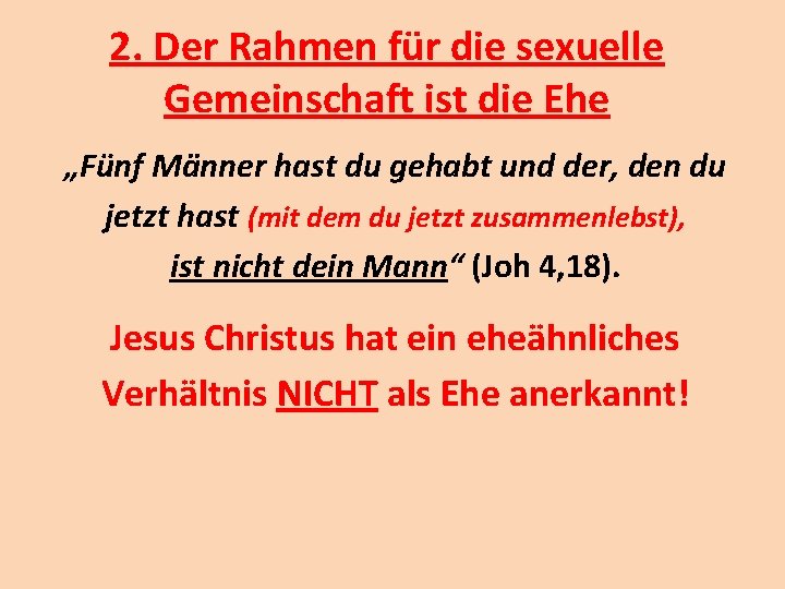 2. Der Rahmen für die sexuelle Gemeinschaft ist die Ehe „Fünf Männer hast du