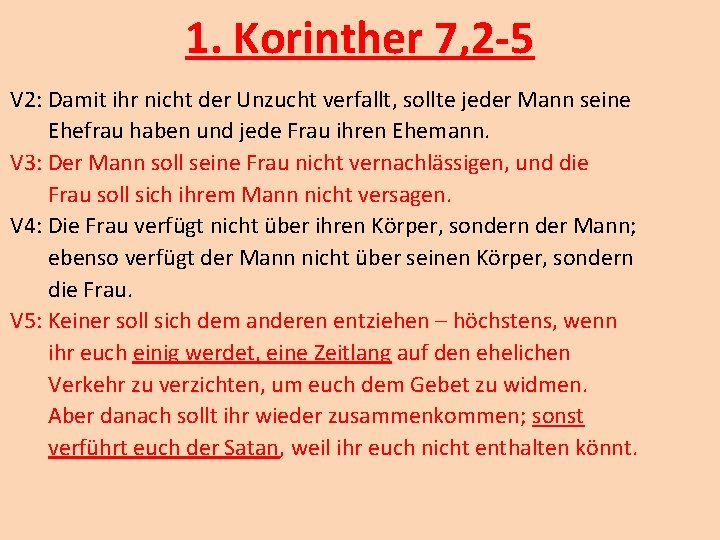 1. Korinther 7, 2 -5 V 2: Damit ihr nicht der Unzucht verfallt, sollte