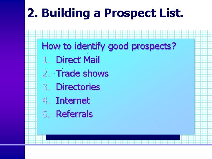 2. Building a Prospect List. How to identify good prospects? 1. Direct Mail 2.