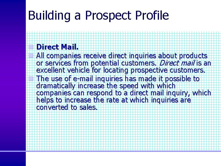 Building a Prospect Profile n Direct Mail. n All companies receive direct inquiries about