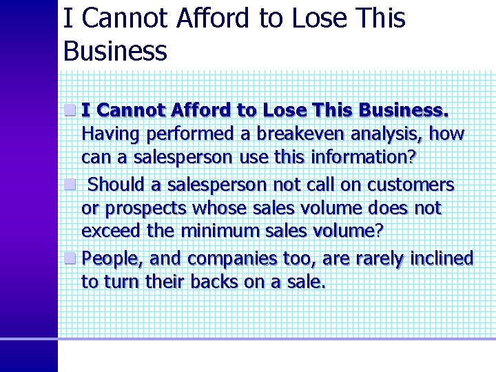 I Cannot Afford to Lose This Business n I Cannot Afford to Lose This