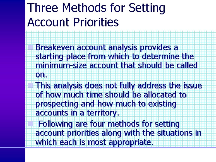 Three Methods for Setting Account Priorities n Breakeven account analysis provides a starting place