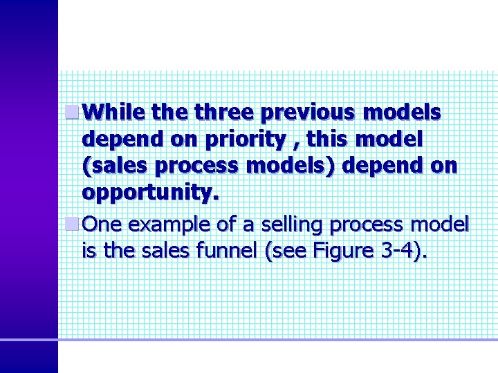 n While three previous models depend on priority , this model (sales process models)