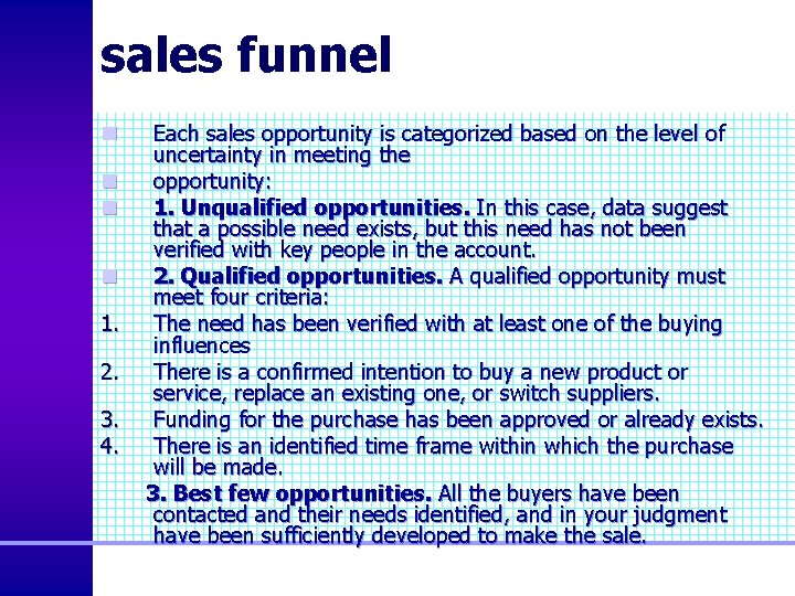 sales funnel n n 1. 2. 3. 4. Each sales opportunity is categorized based
