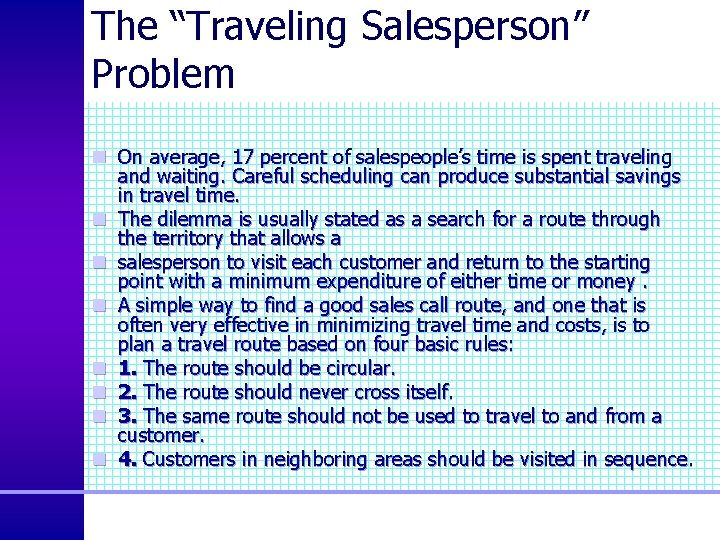 The “Traveling Salesperson” Problem n On average, 17 percent of salespeople’s time is spent