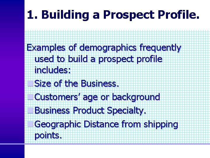 1. Building a Prospect Profile. Examples of demographics frequently used to build a prospect