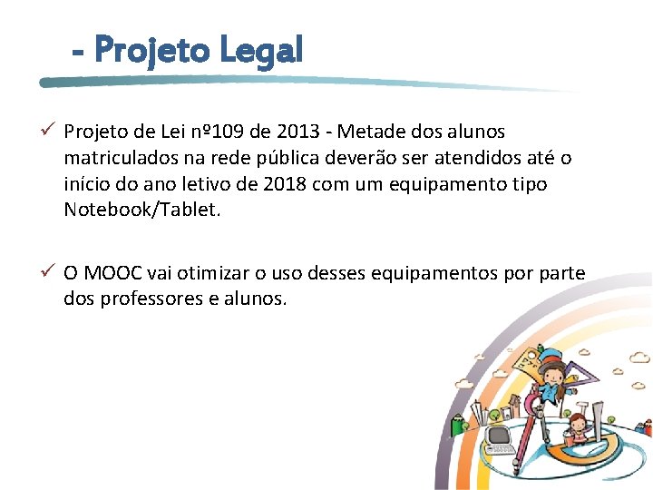 - Projeto Legal ü Projeto de Lei nº 109 de 2013 - Metade dos