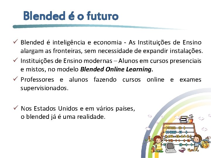 Blended é o futuro ü Blended é inteligência e economia - As Instituições de