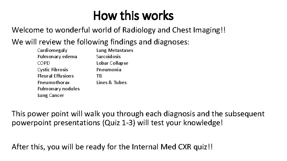 How this works Welcome to wonderful world of Radiology and Chest Imaging!! We will How this works Welcome to wonderful world of Radiology and Chest Imaging!! We will