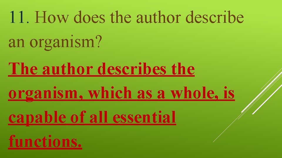 11. How does the author describe an organism? The author describes the organism, which