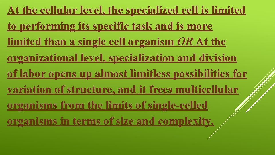 At the cellular level, the specialized cell is limited to performing its specific task