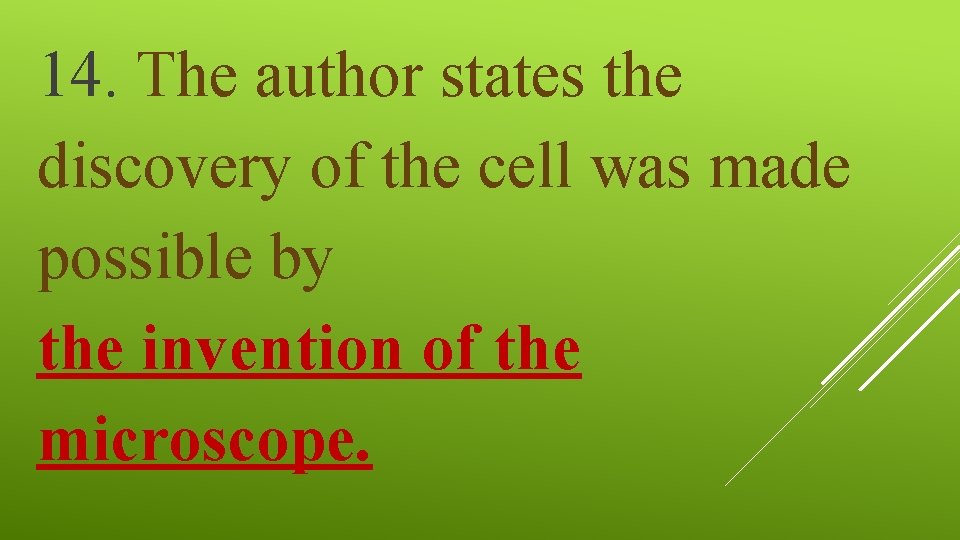 14. The author states the discovery of the cell was made possible by the