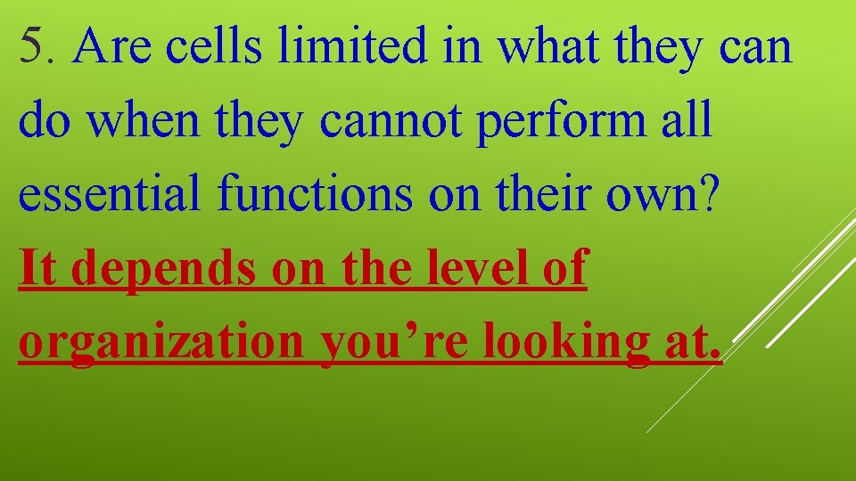 5. Are cells limited in what they can do when they cannot perform all